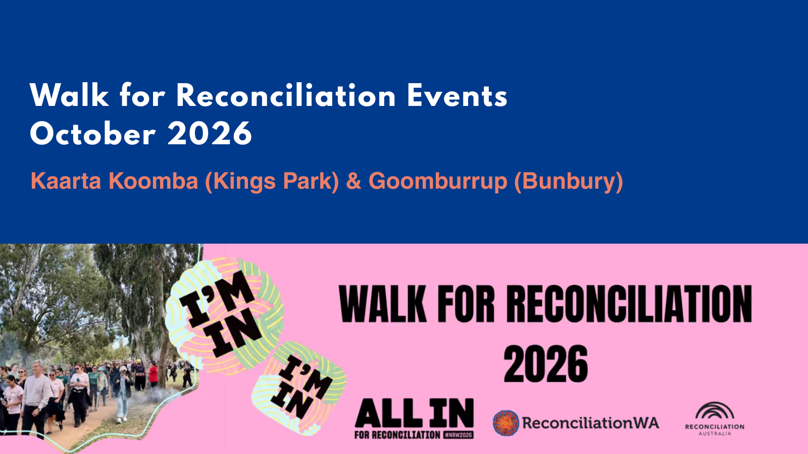 Graphic promoting Walk for Reconciliation events in October 2026 at Kaarta Koomba (Kings Park) and Goomburrup (Bunbury), featuring the official Walk for Reconciliation 2026 event artwork and a photo of participants walking together.